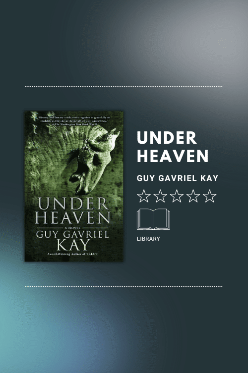 Under Heaven by Guy Gavriel Kay