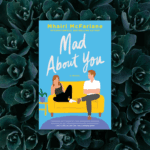 Mad About You by Mhairi McFarlane Cover overlaid on a background of generic plants