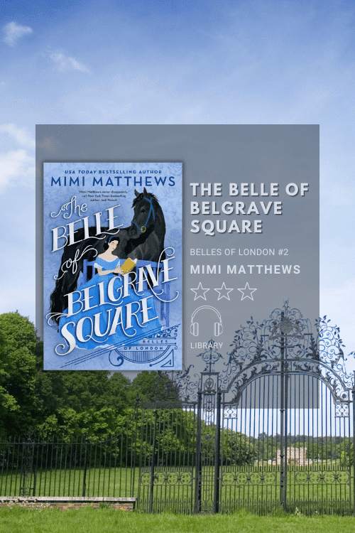 The Belle of Belgrave Square by Mimi Matthews