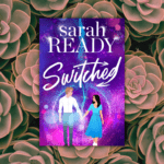 Switched by Sarah Ready Cover overlaid on a generic succulent background